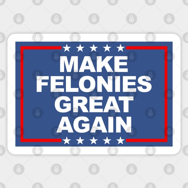 Make Felonies Great Again Sticker by darklordpug